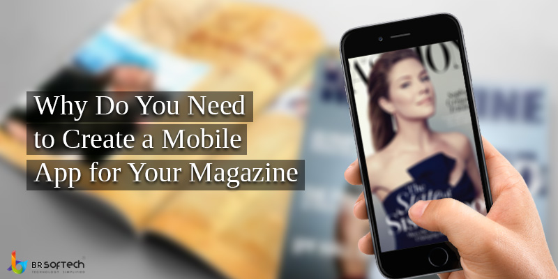 Why Do You Need to Create a Mobile App for Your Magazine